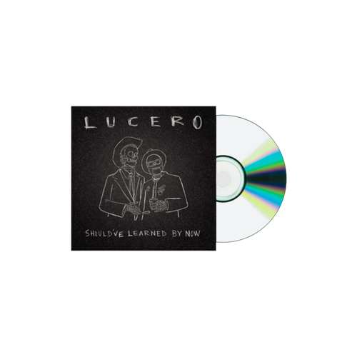 Lucero - Should've Learned by Now