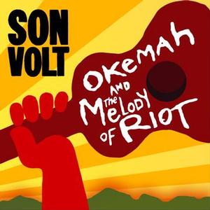 SON VOLT - OKEMAH AND THE MELODY OF RIOT