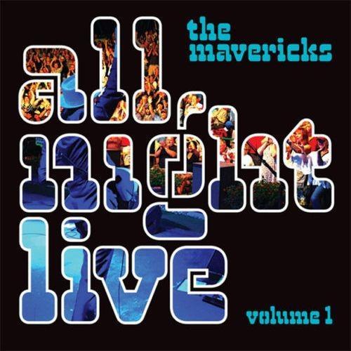 The Mavericks - All Night Live Vol: 1