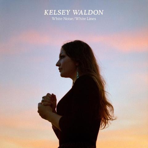 Kelsey Waldon - White Noise, White Lines