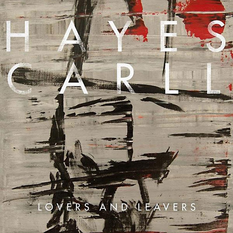 Hayes Carll - Lovers & Leavers