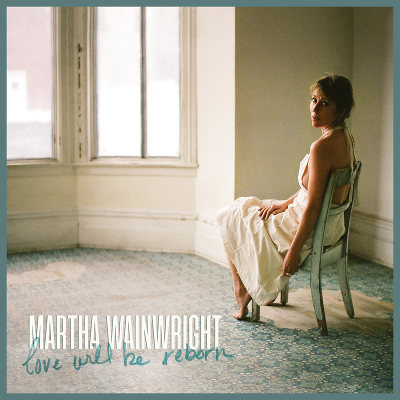 Martha Wainwright - Love Will Be Reborn