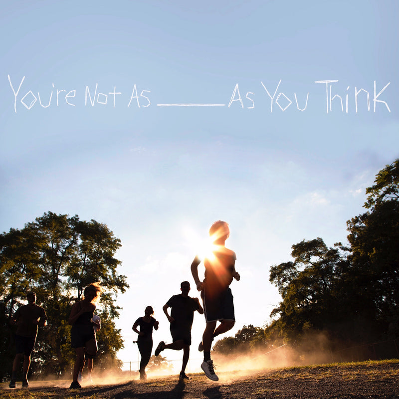 Sorority Noise - You're Not As ___ As You Think