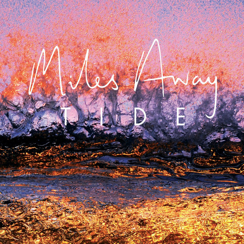 Miles Away - Tide