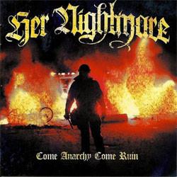 Her Nightmare - Come Anarchy, Come Ruin